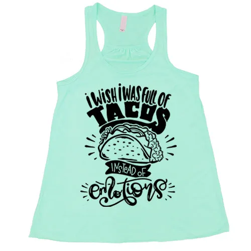 I Wish I Was Full Of Tacos Instead Of Emotions Shirt