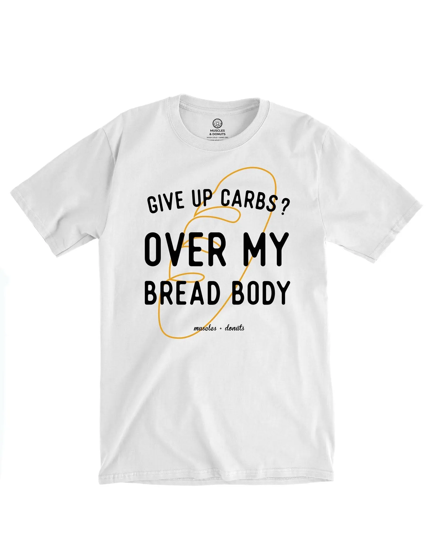 Over My Bread Body! - Tee